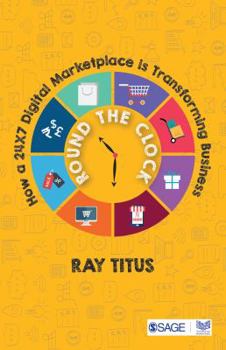 Paperback Round the Clock: How a 24×7 Digital Marketplace Is Transforming Business Book