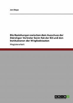 Paperback Die Beziehungen zwischen dem Ausschuss der Ständigen Vertreter beim Rat der EU und den Institutionen der Mitgliedstaaten [German] Book