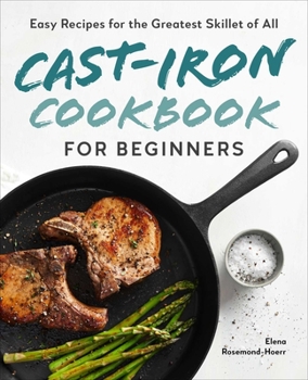 Paperback Cast-Iron Cookbook for Beginners: Easy Recipes for the Greatest Skillet of All Book