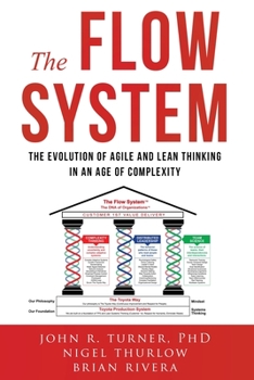 Paperback The Flow System: The Evolution of Agile and Lean Thinking in an Age of Complexity Book