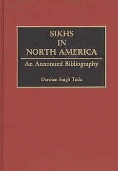 Hardcover Sikhs in North America: An Annotated Bibliography Book