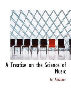 Paperback A Treatise on the Science of Music [Large Print] Book