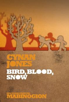 Bird, Blood, Snow - Book #8 of the New Tales from the Mabinogion