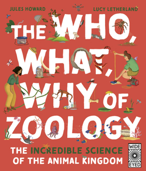Hardcover The Who, What, Why of Zoology: The Incredible Science of the Animal Kingdom Book