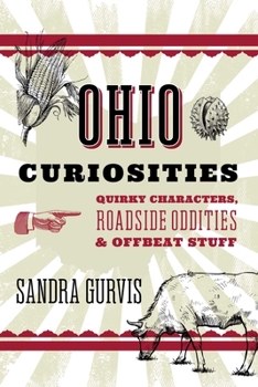 Paperback Ohio Curiosities: Quirky Characters, Roadside Oddities & Other Offbeat Stuff Book