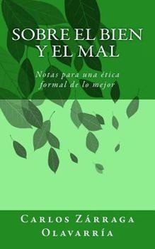 Paperback Sobre el bien y el mal: Notas para una etica formal de lo mejor [Spanish] Book