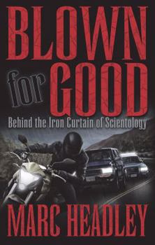 Hardcover Blown for Good: Behind the Iron Curtain of Scientology Book