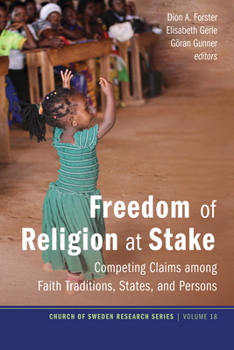 Hardcover Freedom of Religion at Stake: Competing Claims Among Faith Traditions, States, and Persons Book