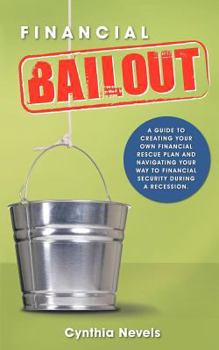 Paperback Financial Bailout: A Guide to Creating Your Own Financial Rescue Plan and Navigating Your Way to Financial Security During a Recession Book