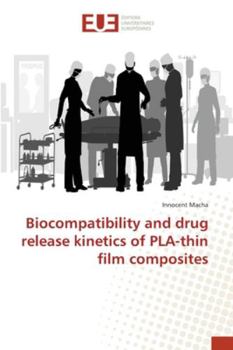 Paperback Biocompatibility and drug release kinetics of PLA-thin film composites Book