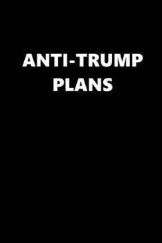 2020 Daily Planner Anti-Trump Plans Text Black White 388 Pages: 2020 Planners Calendars Organizers Datebooks Appointment Books Agendas
