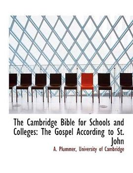 The Cambridge Bible for Schools and Colleges : The Gospel According to St. John