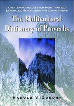 Paperback The Multicultural Dictionary of Proverbs: Over 20,000 Adages from More Than 120 Languages, Nationalities and Ethnic Groups Book