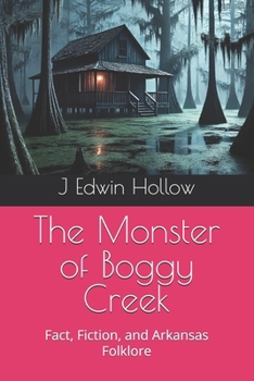 The Monster of Boggy Creek: Fact, Fiction, and Arkansas Folklore