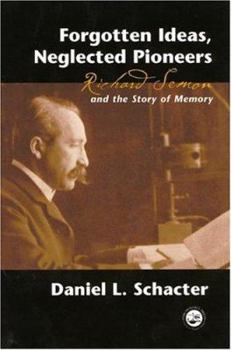 Paperback Forgotten Ideas, Neglected Pioneers: Richard Semon and the Story of Memory Book