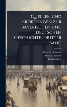 Hardcover Quellen und Erörtungen zur bayerischen und deutschen Geschichte, Dritter Band [German] Book