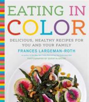 Hardcover Eating in Color: Delicious, Healthy Recipes for You and Your Family Book