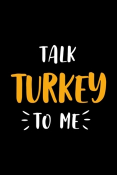 Talk Turkey To Me: Notebook Journal Composition Blank Lined Diary Notepad 120 Pages Paperback Black Solid Turkey