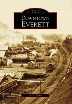Downtown Everett (Images of America: Washington) - Book  of the Images of America: Washington