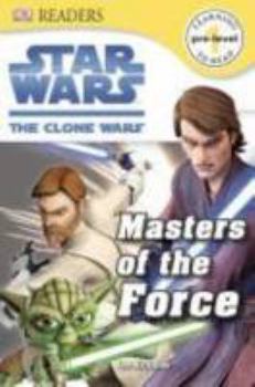 Hardcover DK Readers L0: Star Wars: The Clone Wars: Masters of the Force Book