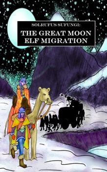 Paperback Solrufus Sufungi: The Great Moon Elf Migration Book