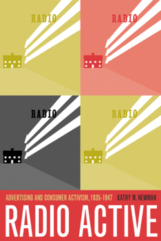 Paperback Radio Active: Advertising and Consumer Activism, 1935-1947 Book