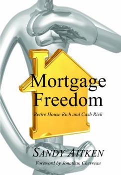 Paperback Mortgage Freedom: Retire House Rich and Cash Rich Book