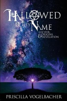 Hallowed Be Thy Name: Lucifer, Origins & Revelation