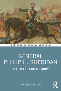 Paperback General Philip H. Sheridan: Life, War, and Memory Book