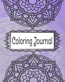 Coloring Journal: Daily Writing Journal and Coloring Pages - Diary and Notebook for Personal Thoughts, Ideas and Observations - 8x10 - 260 Lined Journal Pages