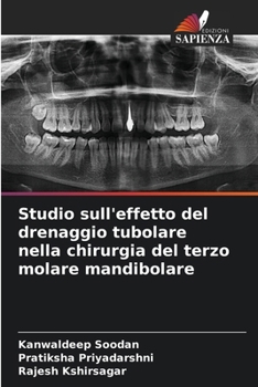 Studio sull'effetto del drenaggio tubolare nella chirurgia del terzo molare mandibolare (Italian Edition)