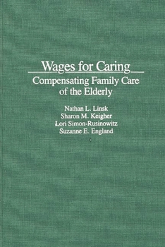 Hardcover Wages for Caring: Compensating Family Care of the Elderly Book