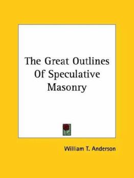Paperback The Great Outlines Of Speculative Masonry Book
