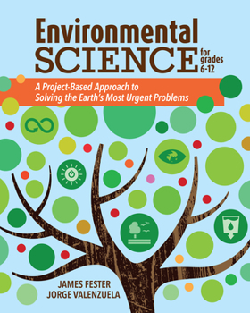 Paperback Environmental Science for Grades 6-12: A Project-Based Approach to Solving the Earth's Most Urgent Problems Book
