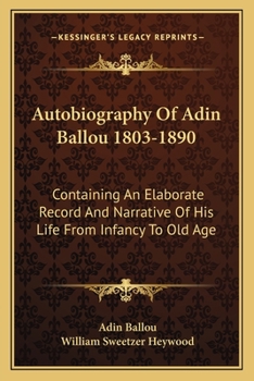 Paperback Autobiography Of Adin Ballou 1803-1890: Containing An Elaborate Record And Narrative Of His Life From Infancy To Old Age Book