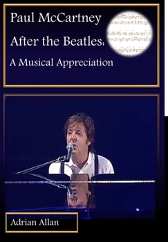 Hardcover Paul McCartney After the Beatles: A Musical Appreciation Book