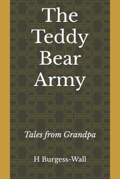 The Teddy Bear Army: Tales from Grandpa