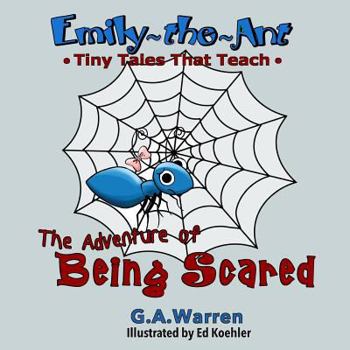 Paperback Emily the Ant - The Adventure of Being Scared: TIny Tales That Teach Book