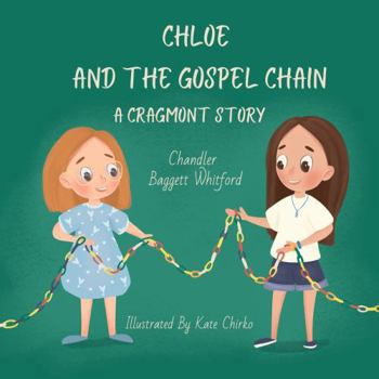 Chloe and the Gospel Chain: A Cragmont Story (Cragmont 2024)