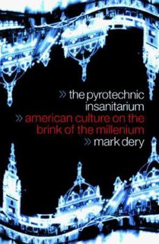 Hardcover The Pyrotechnic Insanitarium: American Culture on the Brink Book