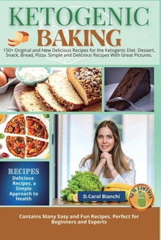 Paperback Keto Baking: 150+ Original and New Delicious Recipes for the Ketogenic Diet. Dessert, Snack, Bread, Pizza. Simple and Delicious Rec Book