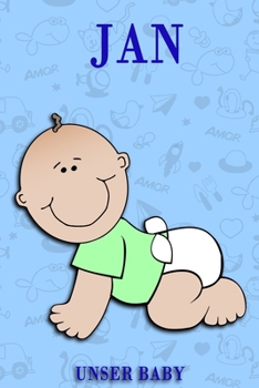 Jan unser Baby: Notizbuch/Tagebuch für Eltern/Babybuch/6*9"entspricht DIN A5/120Seiten/halb leer, halb liniert (German Edition)