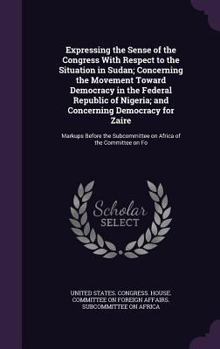 Expressing the Sense of the Congress With Respect to the Situation in Sudan; Concerning the Movement Toward Democracy in the Federal Republic of Nigeria; and Concerning Democracy for Zaire: Markups Be