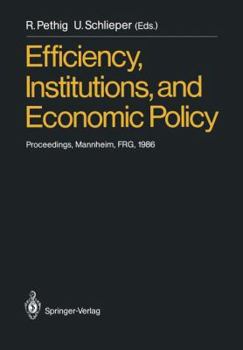 Paperback Efficiency, Institutions, and Economic Policy: Proceedings of a Workshop Held by the Sonderforschungsbereich 5 at the University of Mannheim, June 198 Book