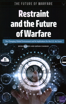 Paperback Restraint and the Future of Warfare: The Changing Global Environment and Its Implications for the U.S. Air Force Book