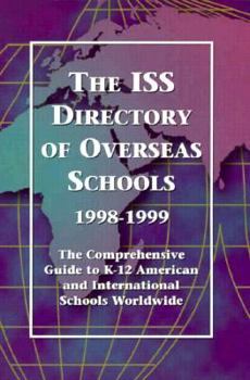 Paperback The Iss Directory of Overseas Schools 1998-1999: The Comprehensive Guide to K-12 American and International Schools Worldwide (18th Edition) Book