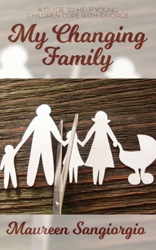 My Changing Family: A Guide to Help Young Children with Divorce