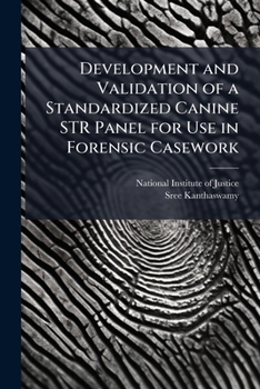 Paperback Development and Validation of a Standardized Canine STR Panel for Use in Forensic Casework Book