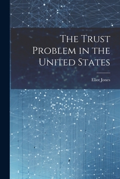 Paperback The Trust Problem in the United States Book
