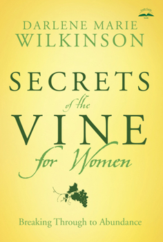 Paperback Secrets of the Vine for Women: Breaking Through to Abundance Book